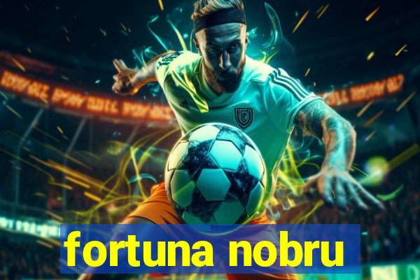 fortuna nobru